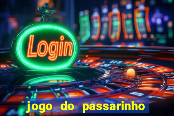 jogo do passarinho para ganhar dinheiro